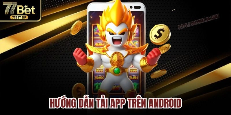 Hướng dẫn tải app trên hệ điều hành Android: